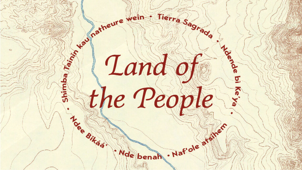 An illustration of the words "Land of the People" against a tan map surrounded by more words in a circle. It reads "Shimba Tainin kau natheure wein * Tierra Sagrada * Ndende bi Ke'ya * Ndee Bikáá * Nde benah * Naf'ole atseihem."